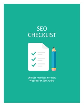 SEO
CHECKLIST
26 Best Practices For New
Websites & SEO Audits
-
 