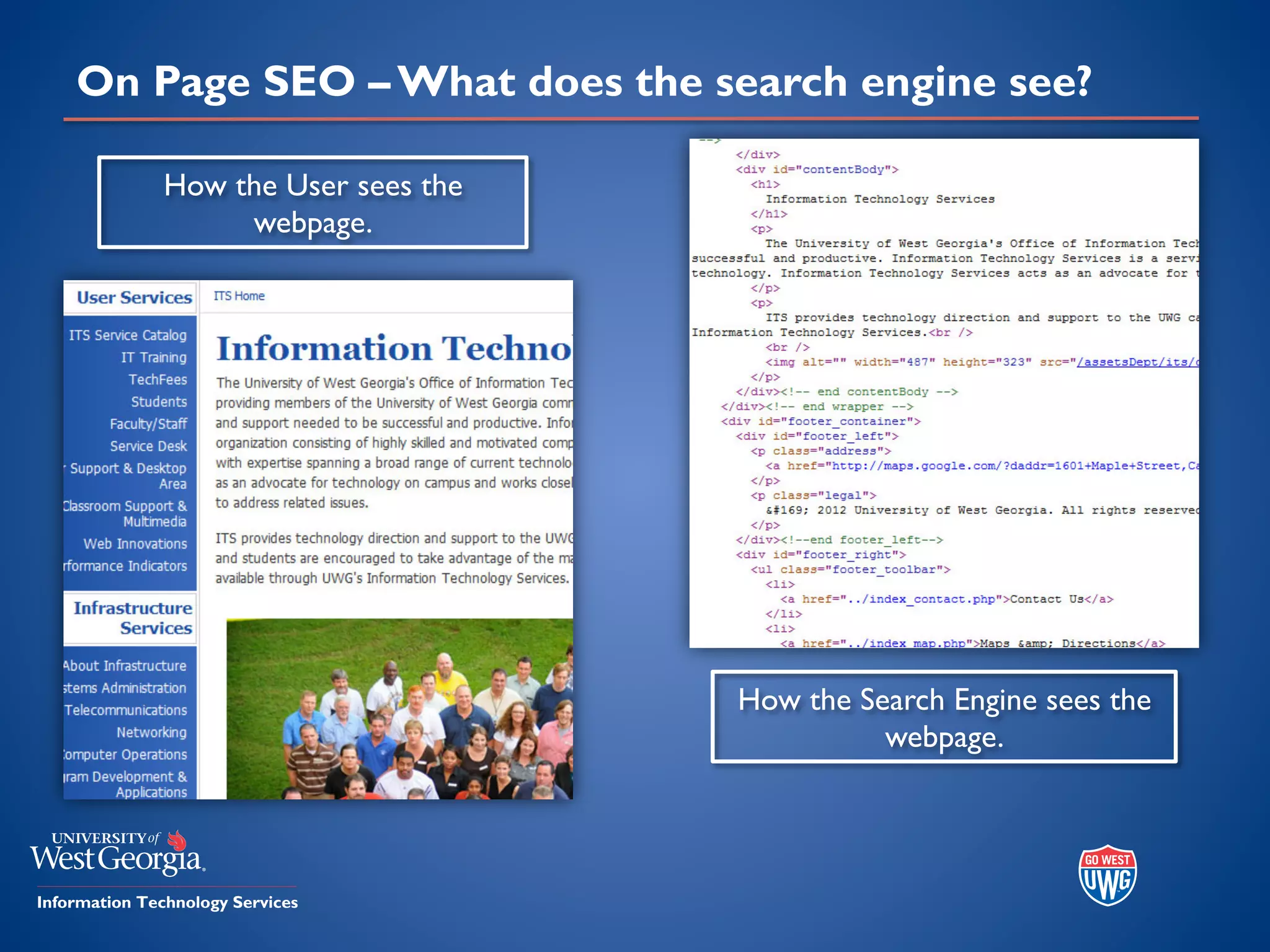 On Page SEO – What does the search engine see?
How the User sees the
webpage.
How the Search Engine sees the
webpage.
 