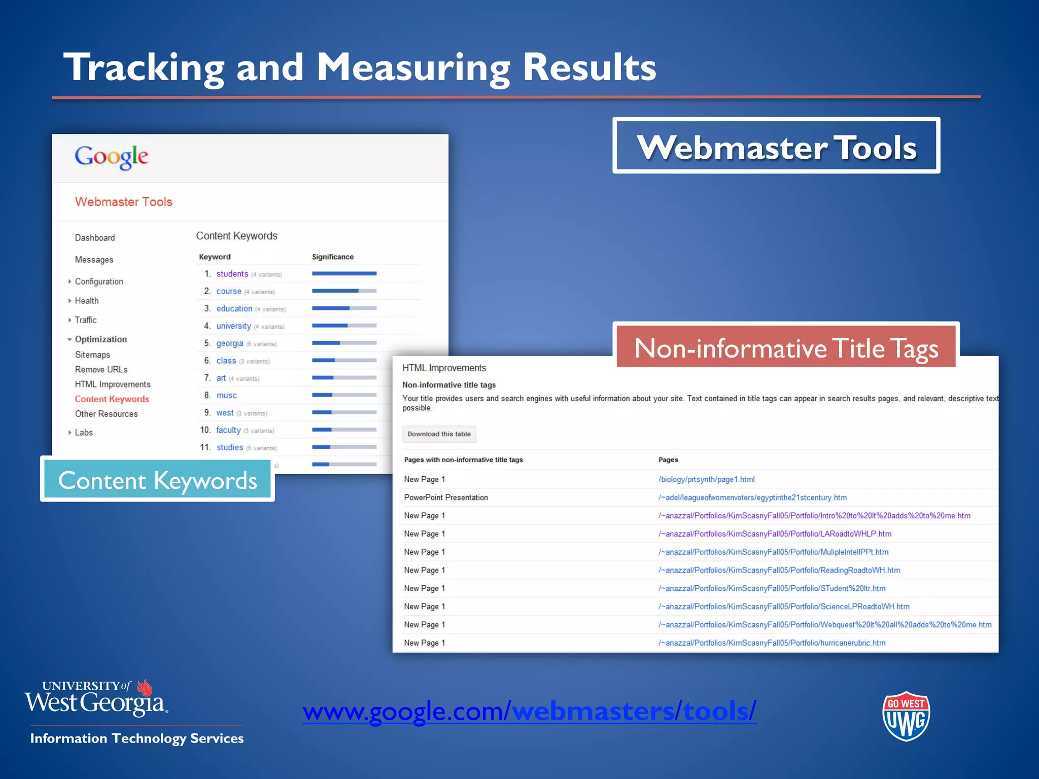 Tracking and Measuring Results
Non-informative Title Tags
WebmasterTools
Content Keywords
www.google.com/webmasters/tools/
 