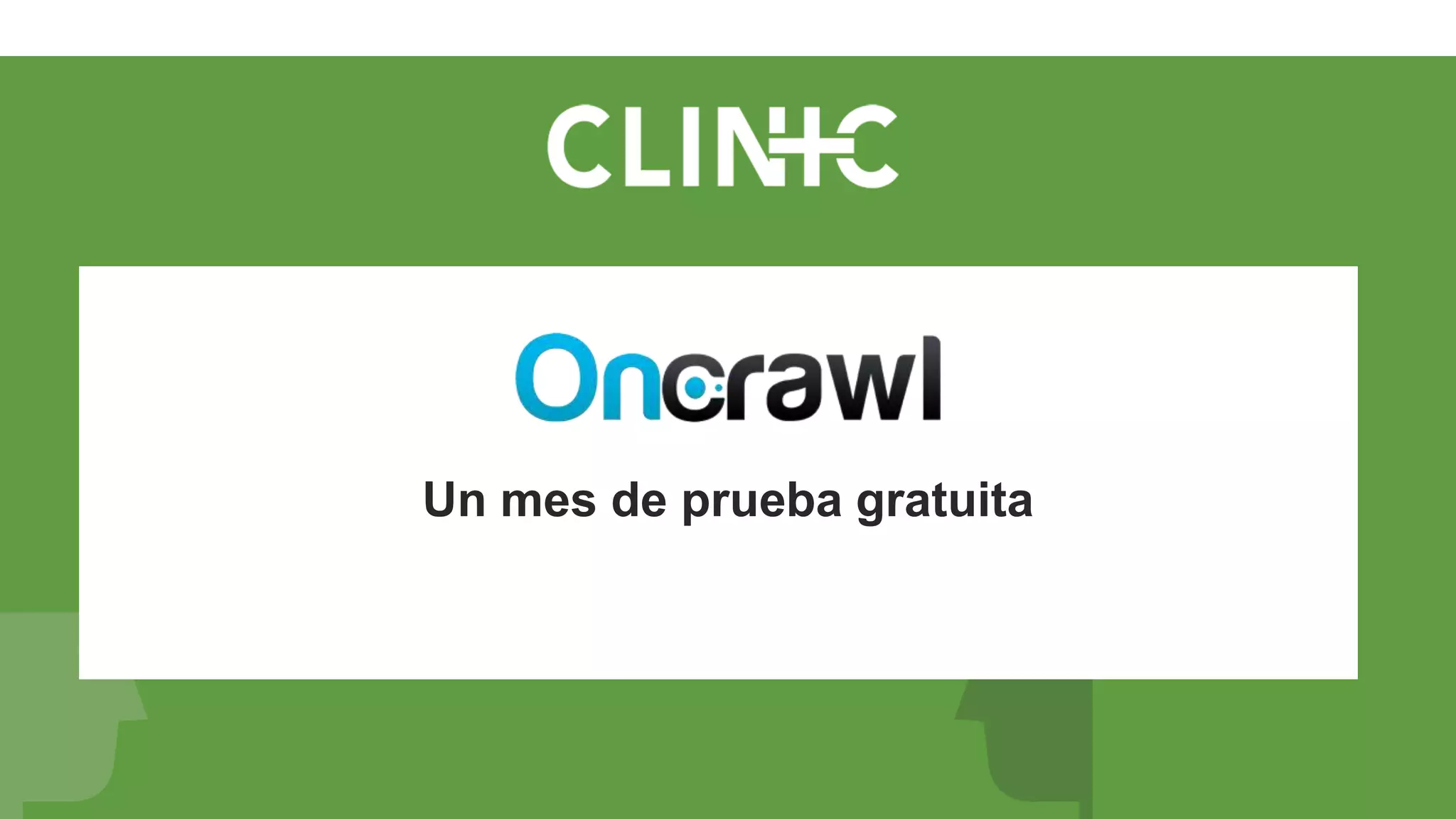 #clinicSEO 6 años
Un mes de prueba gratuita
https://app.oncrawl.com/signup?plan=free
 