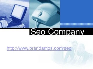 Company
LOGO
Seo Company
http://www.brandamos.com/seo
 