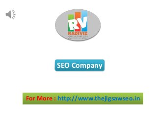 For More : http://www.thejigsawseo.in
SEO Company
 