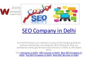 SEO Company in Delhi
Our SEO Processes are advised in assay of the Google guidelines
and we consistently use white hat SEO techniques that our
worldwide clients get the Best SEO Services in Delhi at affordable
price.
SEO Company in Delhi, SEO services in Delhi, Best SEO Company in
Delhi, Top SEO Company in Delhi, Best SEO Services in Delhi

 