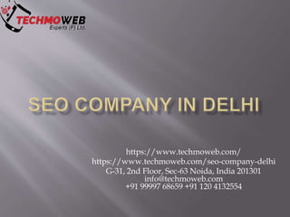 https://www.techmoweb.com/
https://www.techmoweb.com/seo-company-delhi
G-31, 2nd Floor, Sec-63 Noida, India 201301
info@techmoweb.com
+91 99997 68659 +91 120 4132554
 