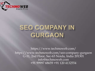 https://www.techmoweb.com/
https://www.techmoweb.com/seo-company-gurgaon
G-31, 2nd Floor, Sec-63 Noida, India 201301
info@techmoweb.com
+91 99997 68659 +91 120 4132554
 