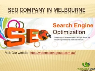 SEO COMPANY IN MELBOURNE
Visit Our website: http://webmastersgroup.com.au/
 