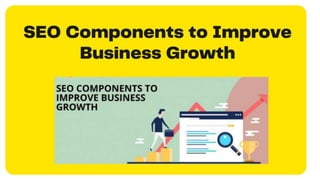 SEO Components to Improve Business Growth