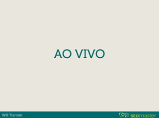 Will Trannin
AO VIVO
 