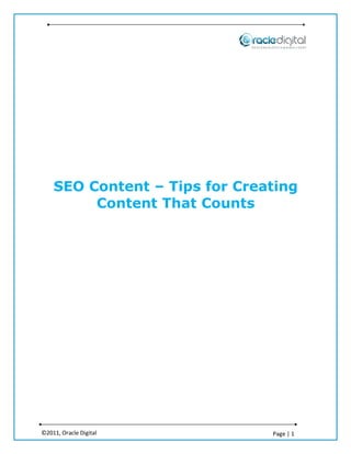 SEO Content – Tips for Creating
         Content That Counts




©2011, Oracle Digital          Page | 1
 