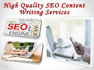 High Quality SEO Content
Writing Services
 