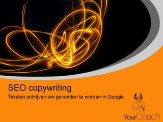 SEO copywriting Teksten schrijven om gevonden te worden in Google 