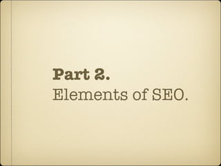 Part 2.
Elements of SEO.
 