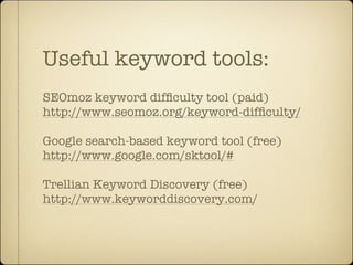 Useful keyword tools:
SEOmoz keyword difﬁculty tool (paid)
http://www.seomoz.org/keyword-difﬁculty/

Google search-based keyword tool (free)
http://www.google.com/sktool/#

Trellian Keyword Discovery (free)
http://www.keyworddiscovery.com/
 