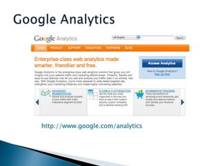 Google Analytics,[object Object],http://www.google.com/analytics,[object Object]
