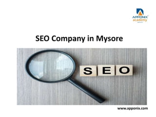 SEO Company in Mysore
www.apponix.com
 