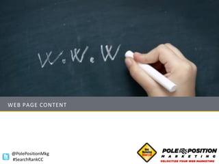 WEB PAGE CONTENT




 @PolePositionMkg
 #SearchRankCC
 