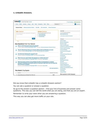 www.Seocustomer.com Page 32/92
1. LinkedIn Answers.
Did you know that LinkedIn has a LinkedIn Answers section?
You can ask...