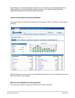 www.Seocustomer.com Page 43/92
KeywordSpy is a keyword intelligent research tool. It will tell you which keywords that are...