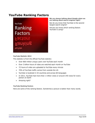 www.Seocustomer.com Page 65/89
YouTube Ranking Factors
We are always talking about Google when we
are talking about search...