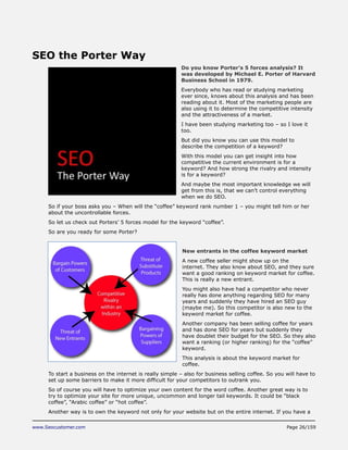 www.Seocustomer.com Page 26/159
SEO the Porter Way
Do you know Porter’s 5 forces analysis? It
was developed by Michael E. ...