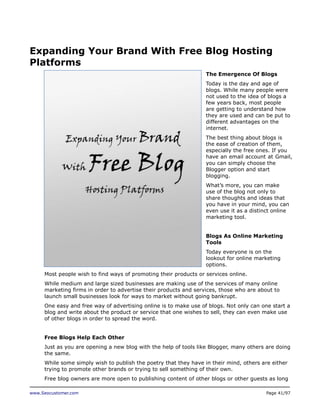 Expanding Your Brand With Free Blog Hosting
Platforms
The Emergence Of Blogs
Today is the day and age of
blogs. While many...