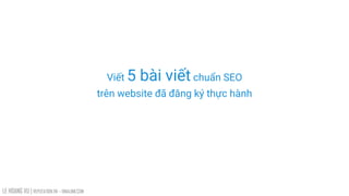 LE HOANG VU | REPUTATION.VN – VINALINK.COM
Viết 5 bài viết chuẩn SEO
trên website đã đăng ký thực hành
 