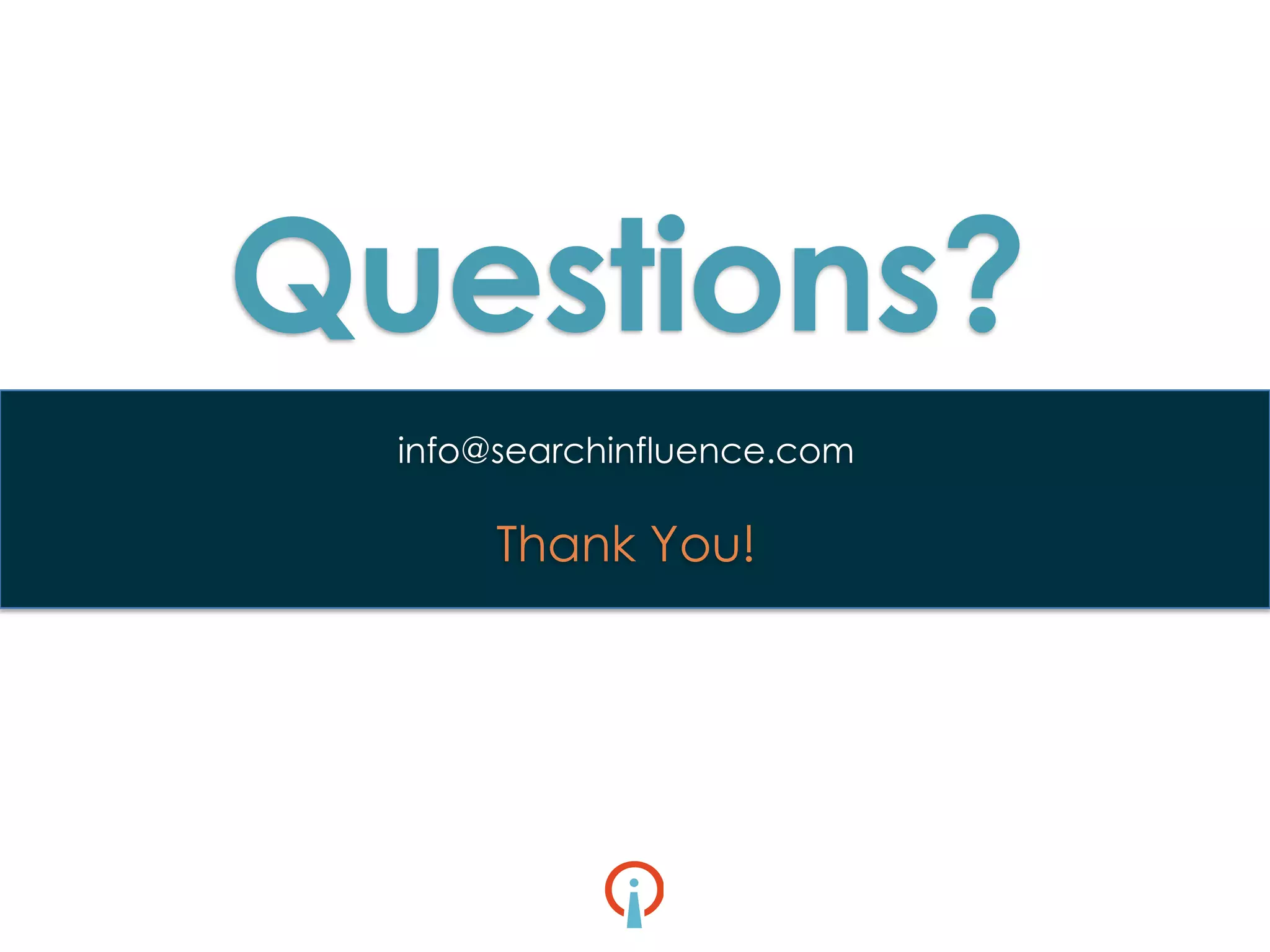Questions?
info@searchinfluence.com

Thank You!

Fairway Group in Partnership with Search Influence 2013

 