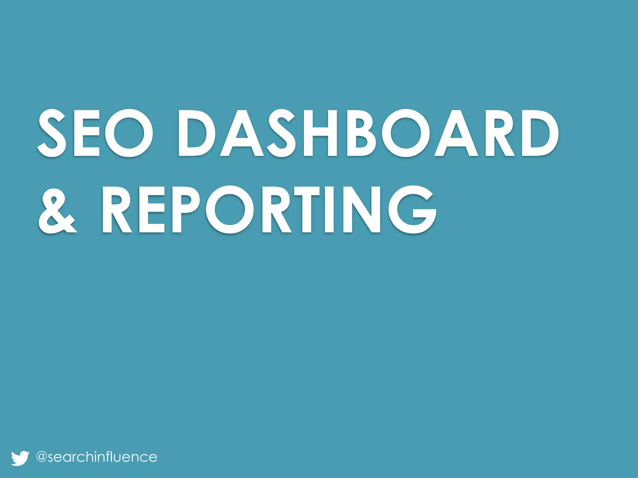 SEO DASHBOARD
& REPORTING

@searchinfluence

Fairway Group in Partnership with Search Influence 2013

 