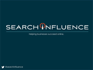 Helping businesses succeed online.

@searchinfluence

Fairway Group in Partnership with Search Influence 2013

 