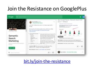 Join the Resistance on GooglePlus
bit.ly/join-the-resistance
 