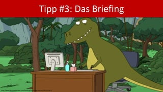 Tipp #3: Das Briefing
Wie das Briefing so der Text – shit in > shit out!
Früher:
„Brauche einen Text zu [Notebooktasche]. ...