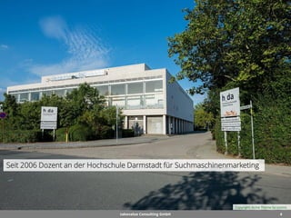 4takevalue Consulting GmbH
Seit 2006 Dozent an der Hochschule Darmstadt für Suchmaschinenmarketing
Copyright: Acme Theme b...