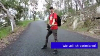 Wie soll ich optimieren?
 