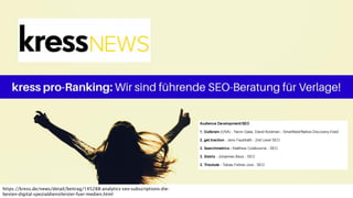 https://kress.de/news/detail/beitrag/145288-analytics-seo-subscriptions-die-
besten-digital-spezialdienstleister-fuer-medien.html
 