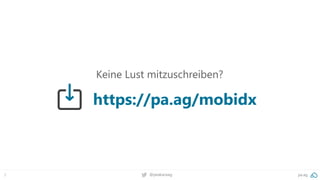 2 pa.ag@peakaceag
Keine Lust mitzuschreiben?
https://pa.ag/mobidx
 