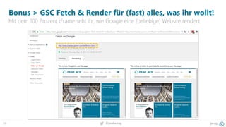 26 pa.ag@peakaceag
Bonus > GSC Fetch & Render für (fast) alles, was ihr wollt!
Mit dem 100 Prozent iFrame seht ihr, wie Google eine (beliebige) Website rendert.
 