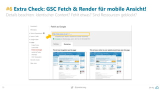 59 pa.ag@peakaceag
#6 Extra Check: GSC Fetch & Render für mobile Ansicht!
Details beachten: Identischer Content? Fehlt etwas? Sind Ressourcen geblockt?
 
