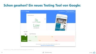 60 pa.ag@peakaceag
Schon gesehen? Ein neues Testing Tool von Google:
Probiere es aus: https://testmysite.thinkwithgoogle.com/intl/en-us
 