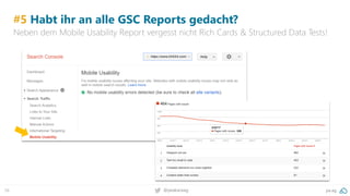 58 pa.ag@peakaceag
#5 Habt ihr an alle GSC Reports gedacht?
Neben dem Mobile Usability Report vergesst nicht Rich Cards & ...