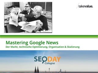 Mastering Google News

Der Markt, technische Optimierung, Organisation & Skalierung

 