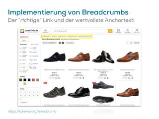 Implementierung von Breadcrumbs
Der “richtige” Link und der wertvollste Anchortext!
https://schema.org/breadcrumb
 