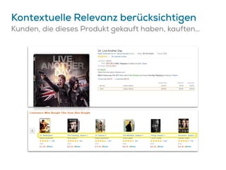 Kontextuelle Relevanz berücksichtigen
Kunden, die dieses Produkt gekauft haben, kauften…
 
