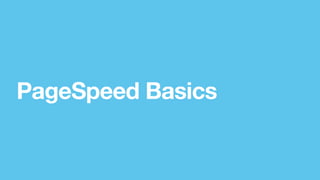 PageSpeed Basics
 
