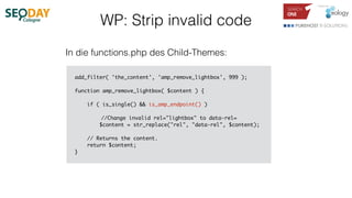 WP: Strip invalid code
add_filter( 'the_content', 'amp_remove_lightbox', 999 );
function amp_remove_lightbox( $content ) {...