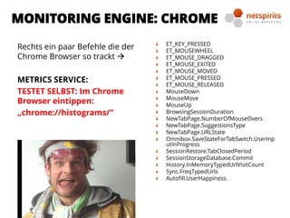 Rechts ein paar Befehle die der
Chrome Browser so trackt 
METRICS SERVICE:
TESTET SELBST: Im Chrome
Browser eintippen:
„c...