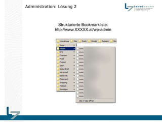 Administration: Lösung 2



               Strukturierte Bookmarkliste:
             http://www.XXXXX.at/wp-admin
 