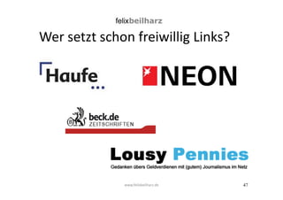 47 
Wer setzt schon freiwillig Links? 
www.felixbeilharz.de 
 