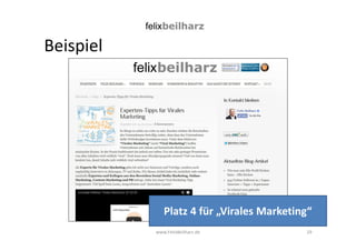Beispiel 
Platz 4 für „Virales Marketing“ 
www.FelixBeilharz.de 29 
 
