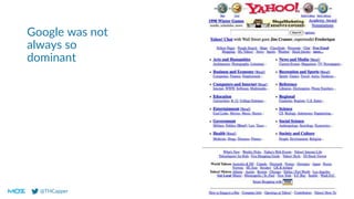 @THCapper
Google was not
always so
dominant
 