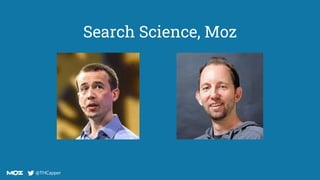 @THCapper
@THCapper
Search Science, Moz
 